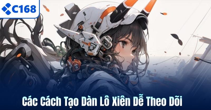 Các Cách Tạo Dàn Lô Xiên Dễ Theo Dõi