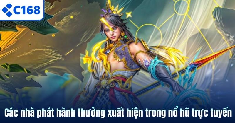 Các nhà phát hành thường xuất hiện trong nổ hũ trực tuyến