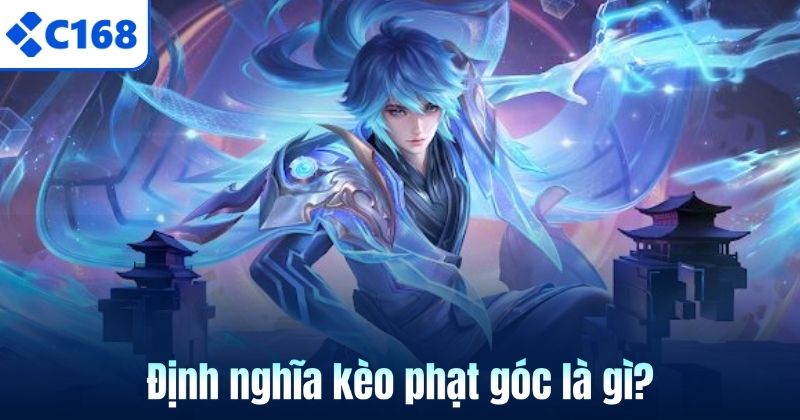 Định nghĩa kèo phạt góc là gì?