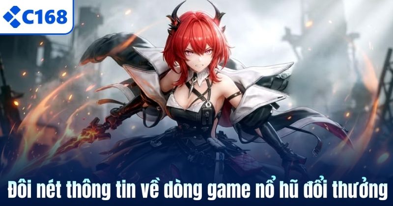 Đôi nét thông tin về dòng game nổ hũ đổi thưởng