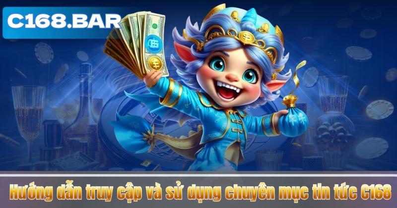 Hướng dẫn truy cập và sử dụng chuyên mục tin tức C168