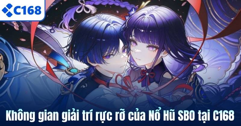 Không gian giải trí rực rỡ của Nổ Hũ SBO tại C168