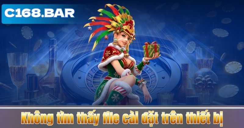 Không tìm thấy file cài đặt trên thiết bị