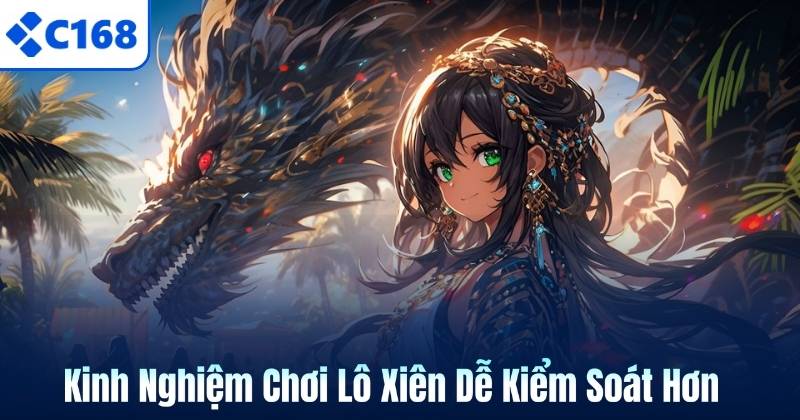 Kinh Nghiệm Chơi Lô Xiên Dễ Kiểm Soát Hơn