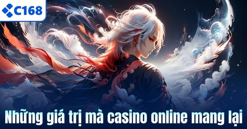 Những giá trị mà casino online mang lại