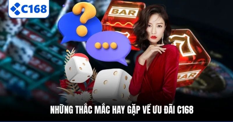 Những thắc mắc hay gặp về ưu đãi C168
