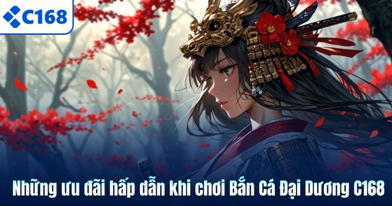 Những ưu đãi hấp dẫn khi chơi Bắn Cá Đại Dương C168