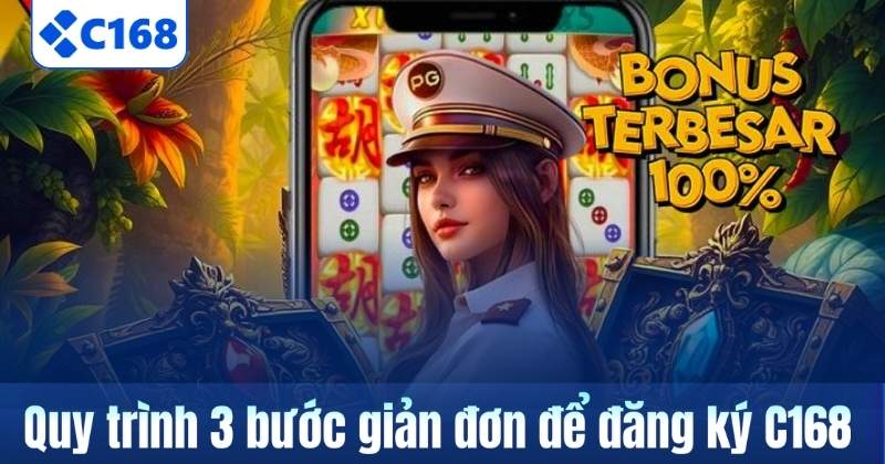 Quy trình 3 bước giản đơn để đăng ký C168